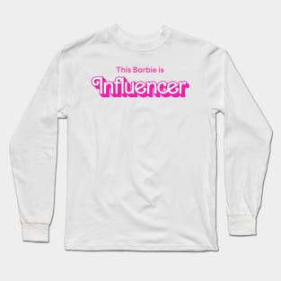 This Barbie is Influencer Long Sleeve T-Shirt